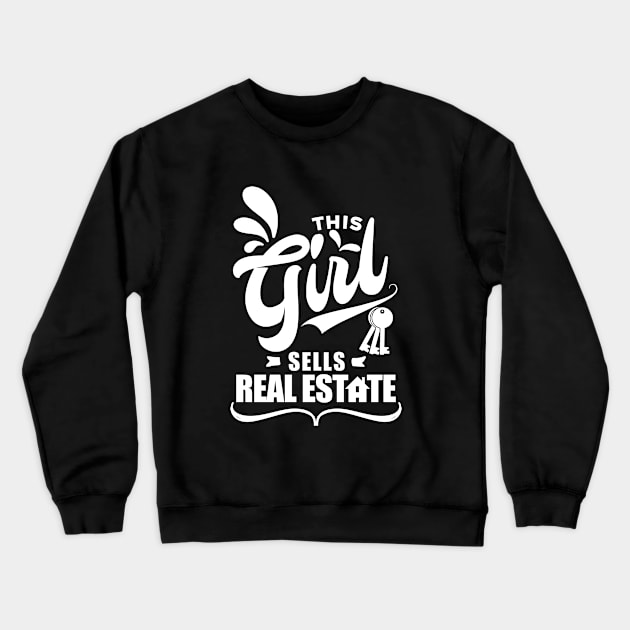 Womens This Girl Sells Real Estate Crewneck Sweatshirt by ThirdEyeAerial